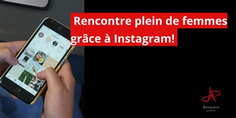 faire des rencontres sur instagram|Guide pratique : se faire des amis sur Instagram et élargir son。